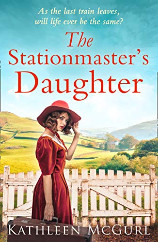 The Stationmaster's Daughter: A gripping and heartbreaking historical mystery for fans of Kate Morton