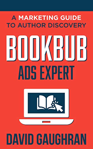 BookBub Ads Expert: A Marketing Guide to Author Discovery (Let's Get Publishing Book 3)
