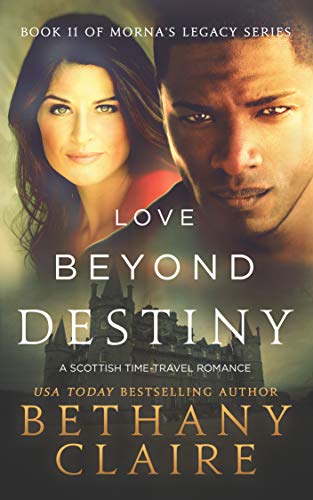Book Cover Love Beyond Destiny (A Scottish, Time Travel Romance): Book 11 (Morna's Legacy Series)