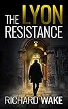 The Lyon Resistance (Alex Kovacs thriller series Book 3)