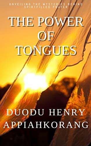 Book Cover THE POWER OF TONGUES: Unveiling the Mysteries Behind Spiritfilled Prayers