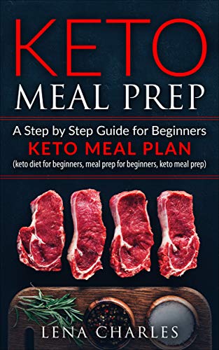 Book Cover Keto Meal Prep: A Step by Step Guide for Beginners - Keto Meal Plan (keto diet for beginners, meal prep for beginners, keto meal prep)