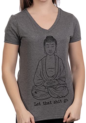Let That Sh*t Go | Funny Zen Buddha Yoga Mindfulness Peace Hippy Women T-Shirt