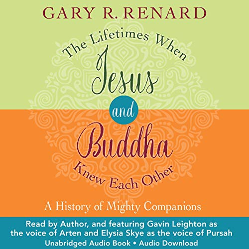 The Lifetimes When Jesus and Buddha Knew Each Other: A History of Mighty Companions