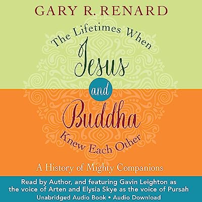 The Lifetimes When Jesus and Buddha Knew Each Other: A History of Mighty Companions