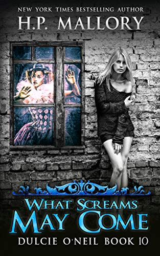 What Screams May Come: An Urban Fantasy/ Paranormal Romance (The Dulcie O'Neil Series Book 10)