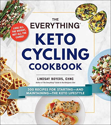 The Everything Keto Cycling Cookbook: 300 Recipes for Starting--and Maintaining--the Keto Lifestyle (Everything®)