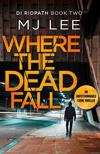 Where The Dead Fall: A completely gripping crime thriller (DI Ridpath Crime Thriller Book 2)