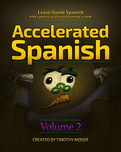 Book Cover Accelerated Spanish Volume 2: Basic Fluency: Learn fluent Spanish with a proven accelerated learning system. Volume 2: Basic Fluency (Accelerated Spanish: ... with a Proven Accelerated Learning System)