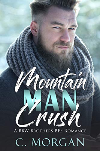 Mountain Man Crush: A BBW Brother's BFF Romance