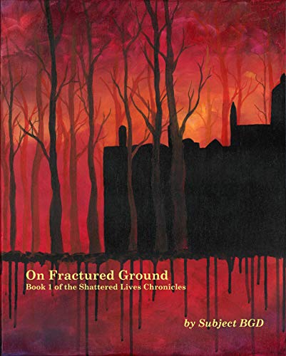 Book Cover On Fractured Ground: Book 1 of the Shattered Lives Chronicles