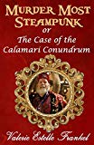 Murder Most Steampunk: or the Case of the Calamari Conundrum