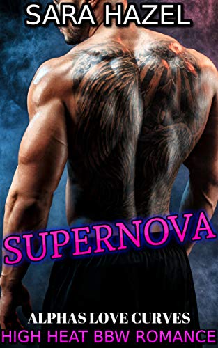 SUPERNOVA: High Heat BBW Romance (ALPHAS LOVE CURVES Book 1)