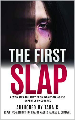 The First Slap: A Woman's Journey From Domestic Abuse - Expertly Uncovered