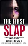 The First Slap: A Woman's Journey From Domestic Abuse - Expertly Uncovered