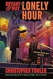 Bryant & May: The Lonely Hour: A Peculiar Crimes Unit Mystery