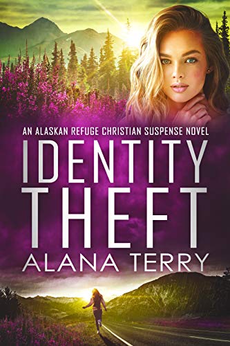 Identity Theft: An Alaskan Refuge Christian Suspense Novel (Alaskan Refuge Christian Suspense Series)
