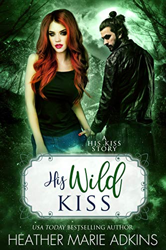 His Wild Kiss: A His Kiss Story