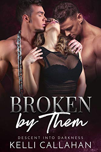 Book Cover Broken by Them: A Dark MFM Romance (Descent into Darkness Book 3)