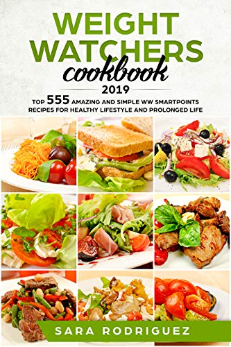 Book Cover Weight Watchers Cookbook 2019: TOP 555 Amazing and Simple WW SmartPoints Recipes for healthy lifestyle and prolonged life