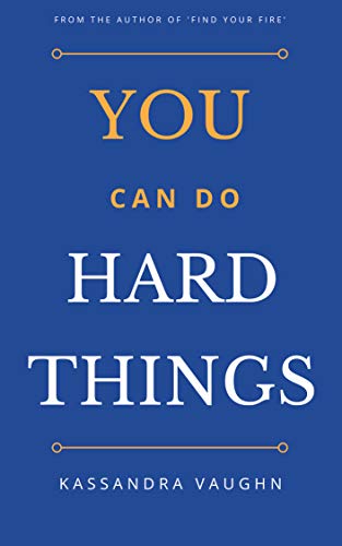 You Can Do Hard Things