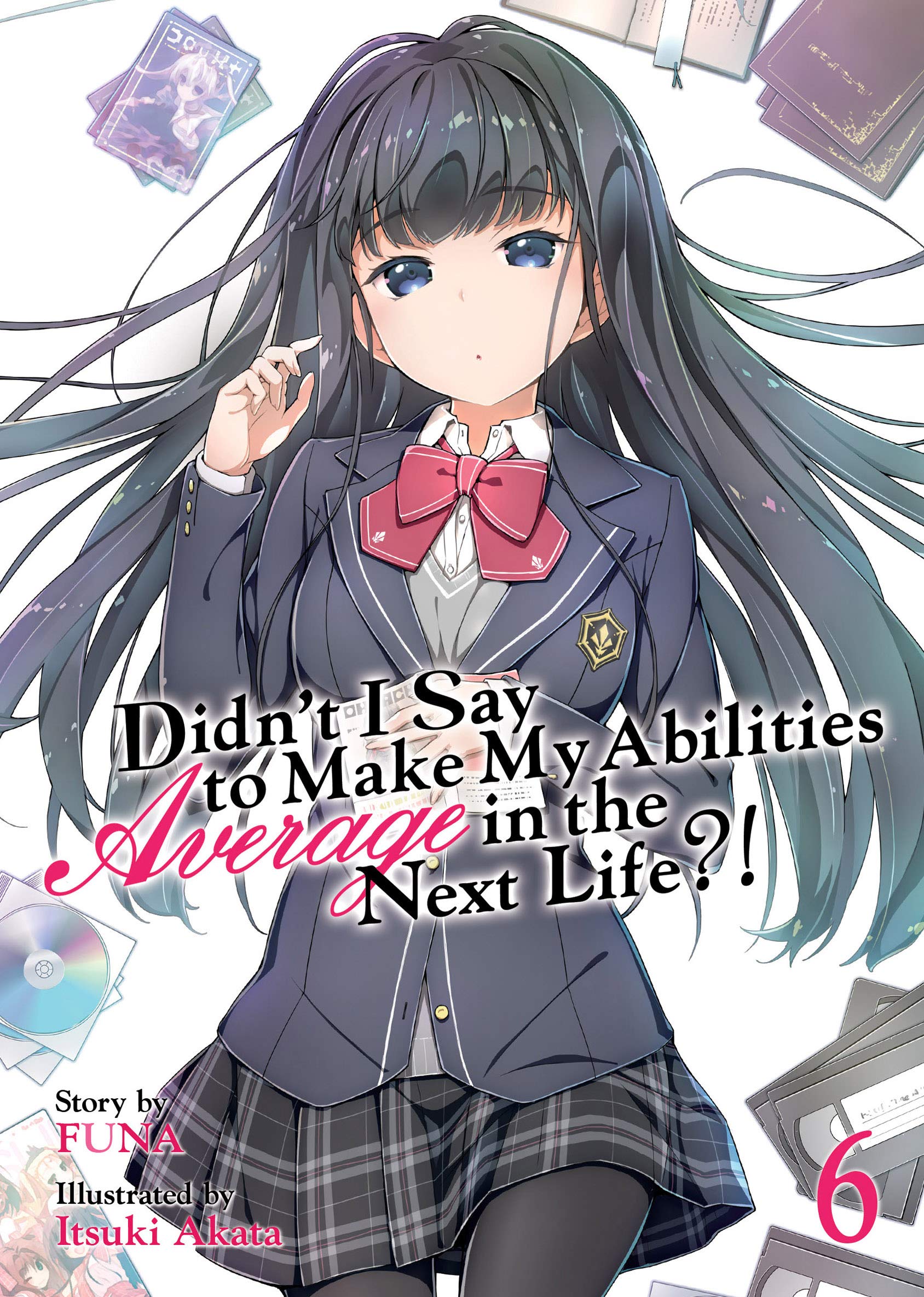 Didn't I Say To Make My Abilities Average In The Next Life?! Light Novel Vol. 6