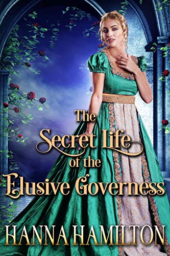 Book Cover The Secret Life of the Elusive Governess: A Historical Regency Romance Novel