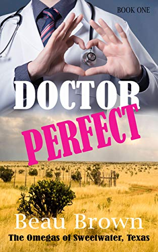 Doctor Perfect: The Omegas of Sweet Water, Texas Book 1