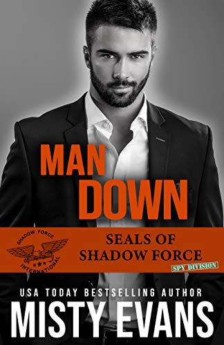 Book Cover Man Down, SEALs Of Shadow Force: Spy Division, Book 3 (SEALs of Shadow Force Romantic Suspense Series)
