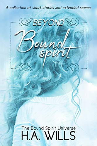 Book Cover Beyond Bound Spirit: A Collection of Short Stories and Extended Scenes (Beyond Bound Spirit Series Book 1)