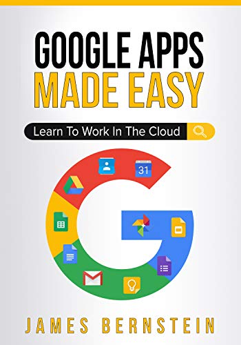 Book Cover Google Apps Made Easy: Learn to work in the cloud (Computers Made Easy Book 7)