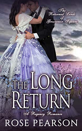 The Long Return:  A Regency Romance: The Returned Lords of Grosvenor Square (Book 2)