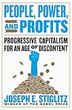 People, Power, and Profits: Progressive Capitalism for an Age of Discontent