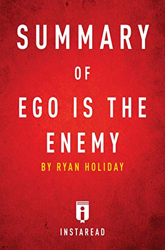 Summary of Ego is the Enemy: by Ryan Holiday | Includes Analysis