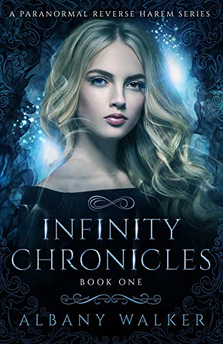 Book Cover Infinity Chronicles Book One: A Paranormal Reverse Harem Series