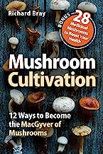 Mushroom Cultivation: Become the MacGyver of Mushrooms - Easy Step-by-Step Instructions to Grow Any Mushroom at Home (Urban Homesteading Book 4)
