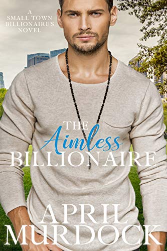 Book Cover The Aimless Billionaire (Small Town Billionaires Book 2)