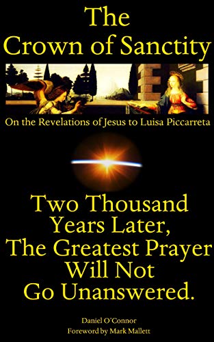 The Crown of Sanctity: On the Revelations of Jesus to Luisa Piccarreta (The Revelations of Jesus on the Divine Will to the Servant of God Luisa Piccarreta)