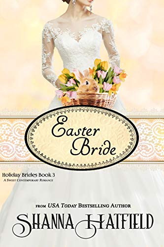 Easter Bride: A Sweet Romance (Holiday Brides  Book 3)