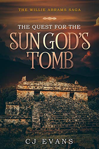Book Cover The Quest For The Sun God's Tomb : The Willie Abrams Saga