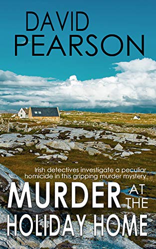 Book Cover MURDER AT THE HOLIDAY HOME: Irish detectives investigate a peculiar homicide in this gripping murder mystery