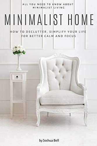 Book Cover Minimalist Home: How to Declutter, Simplify Your Life for Better Calm and Focus