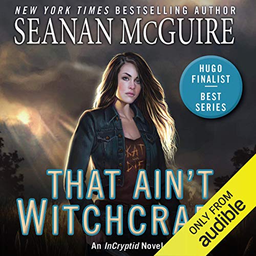 That Ain't Witchcraft: InCryptid, Book 8