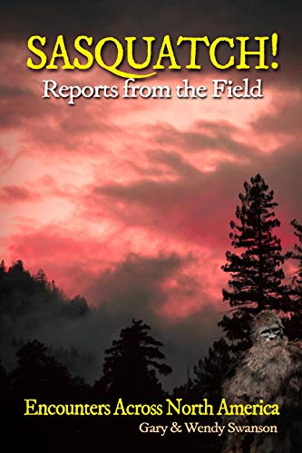 SASQUATCH! Reports From the Field: Encounters Across North America