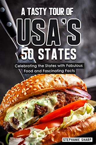 A Tasty Tour of USA's 50 States: Celebrating the States with Fabulous Food and Fascinating Facts