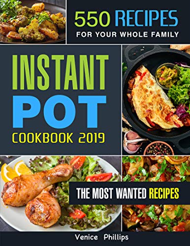 Book Cover Instant Pot Cookbook 2019: 550 Quick and Delicious Instant Pot Recipes for Your Whole Family, Multi-function Power Pressure Cooker Cookbook for Everyday Cooking