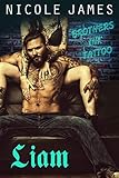 LIAM: A One Night Stand, Enemies to Lovers, Steamy Tattoo Romance (Brothers Ink Tattoo Series Book 3)