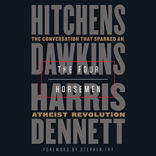 The Four Horsemen: The Conversation That Sparked an Atheist Revolution