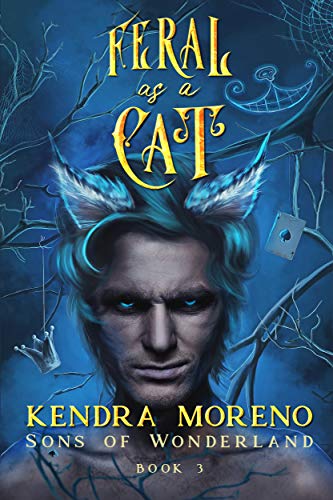 Book Cover Feral as a Cat (Sons of Wonderland Book 3)