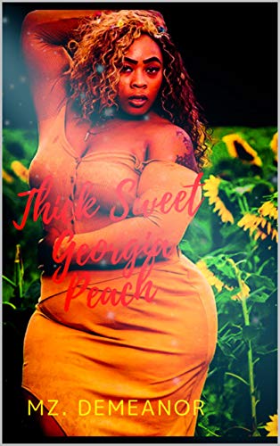 Thick Sweet Georgia Peach: A BBW Saga